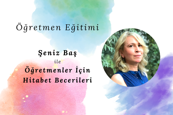 Şeniz Baş ile Öğretmenler İçin Hitabet Becerileri